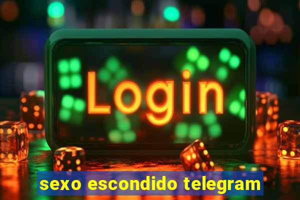 sexo escondido telegram